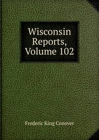 Wisconsin Reports, Volume 102
