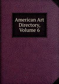 American Art Directory, Volume 6