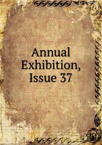 Annual Exhibition, Issue 37