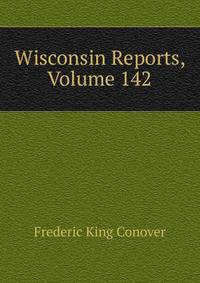 Wisconsin Reports, Volume 142