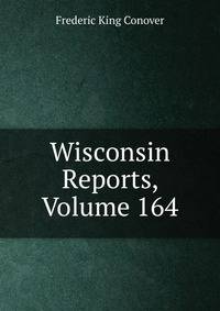 Wisconsin Reports, Volume 164
