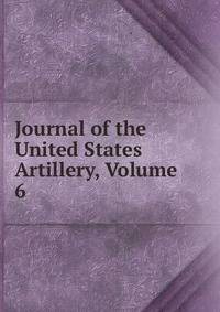 Journal of the United States Artillery, Volume 6