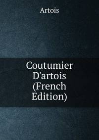 Coutumier D'artois (French Edition)