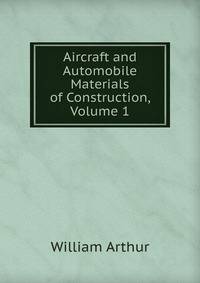 Aircraft and Automobile Materials of Construction, Volume 1