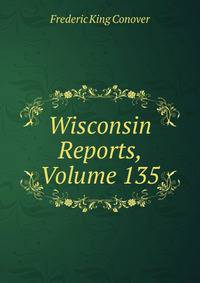 Wisconsin Reports, Volume 135