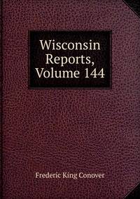 Wisconsin Reports, Volume 144