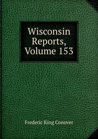 Wisconsin Reports, Volume 153
