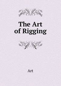 The Art of Rigging