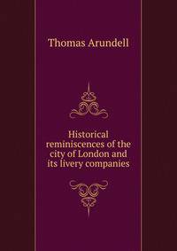 Historical reminiscences of the city of London and its livery companies