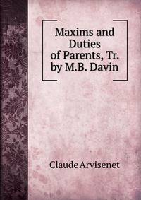 Maxims and Duties of Parents, Tr. by M.B. Davin