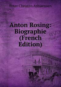Anton Rosing: Biographie (French Edition)