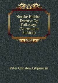 Norske Huldre-Eventyr Og Folkesagn (Norwegian Edition)