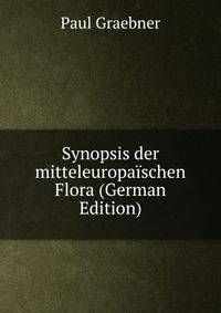 Synopsis der mitteleuropaischen Flora (German Edition)
