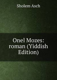 Onel Mozes: roman (Yiddish Edition)
