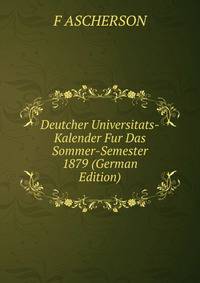 Deutcher Universitats-Kalender Fur Das Sommer-Semester 1879 (German Edition)