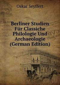 Berliner Studien Fur Classiche Philologie Und Archaeologie (German Edition)