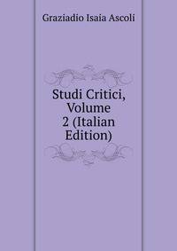 Studi Critici, Volume 2 (Italian Edition)