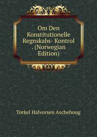 Om Den Konstitutionelle Regnskabs- Kontrol . (Norwegian Edition)