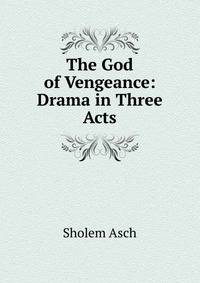 The God of Vengeance: Drama in Three Acts