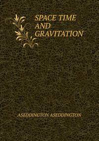 SPACE TIME AND GRAVITATION