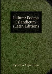 Lilium: Poema Islandicum (Latin Edition)
