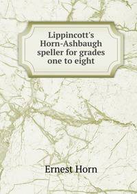 Lippincott's Horn-Ashbaugh speller for grades one to eight