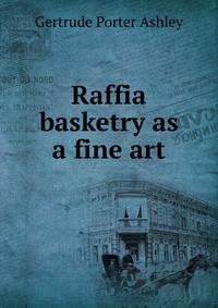 Raffia basketry as a fine art