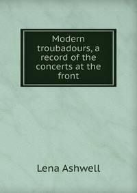Modern troubadours, a record of the concerts at the front