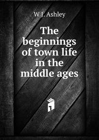 The beginnings of town life in the middle ages