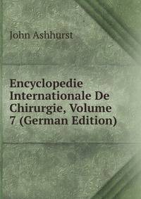 Encyclopedie Internationale De Chirurgie, Volume 7 (German Edition)