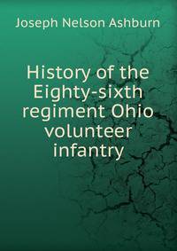 History of the Eighty-sixth regiment Ohio volunteer infantry