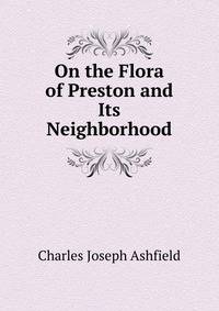 On the Flora of Preston and Its Neighborhood