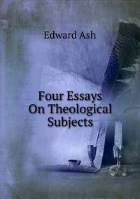 Four Essays On Theological Subjects