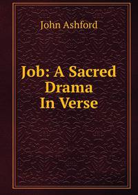 Job: A Sacred Drama In Verse.