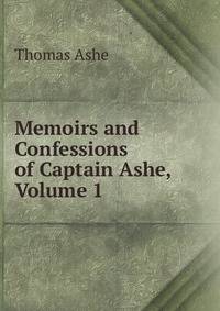 Memoirs and Confessions of Captain Ashe, Volume 1