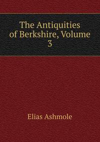 The Antiquities of Berkshire, Volume 3