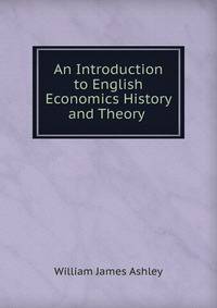 An Introduction to English Economics History and Theory .