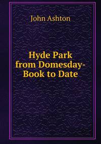 Hyde Park from Domesday-Book to Date