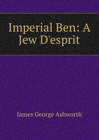 Imperial Ben: A Jew D'esprit