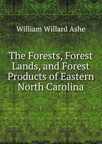 The Forests, Forest Lands, and Forest Products of Eastern North Carolina