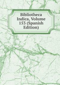 Bibliotheca Indica, Volume 153 (Spanish Edition)