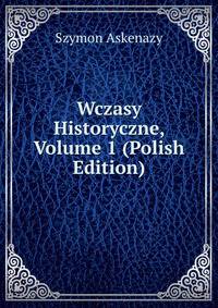Wczasy Historyczne, Volume 1 (Polish Edition)