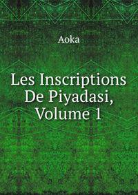 Les Inscriptions De Piyadasi, Volume 1