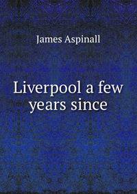 Liverpool a few years since