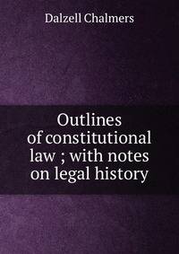 Outlines of constitutional law ; with notes on legal history