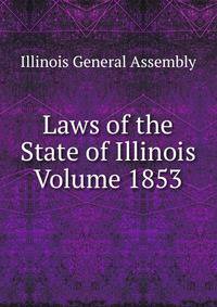 Laws of the State of Illinois Volume 1853
