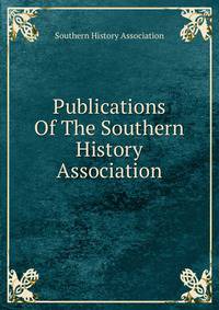 Publications Of The Southern History Association