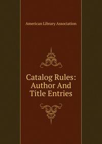 Catalog Rules: Author And Title Entries
