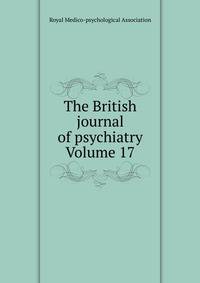 The British journal of psychiatry Volume 17