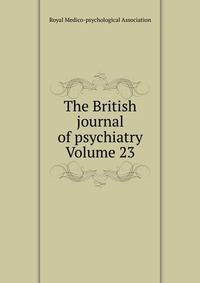 The British journal of psychiatry Volume 23